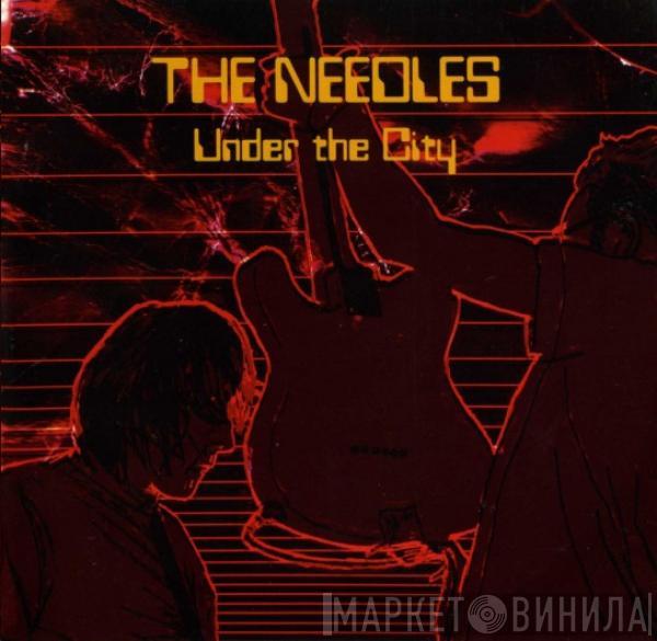 The Needles  - Under The City