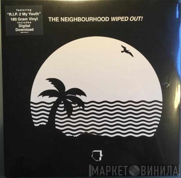 The Neighbourhood  - Wiped Out!