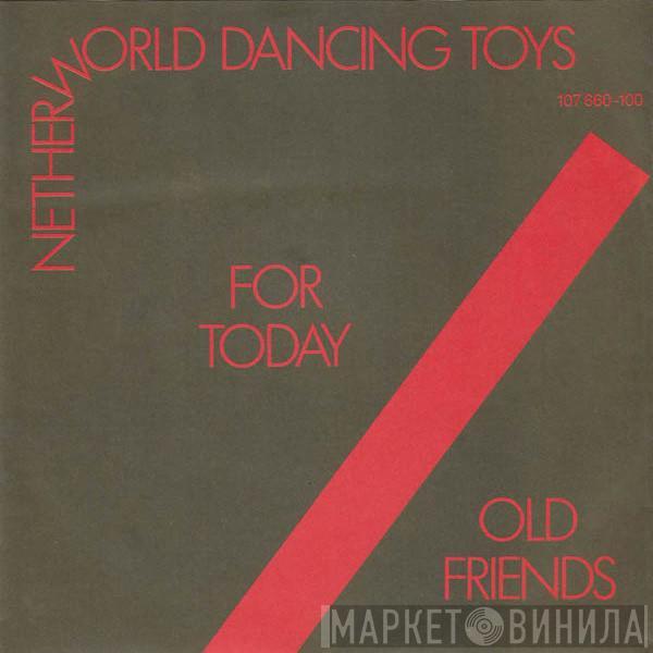 The Netherworld Dancing Toys - For Today