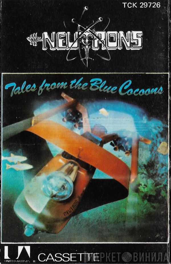 The Neutrons - Tales From The Blue Cocoons