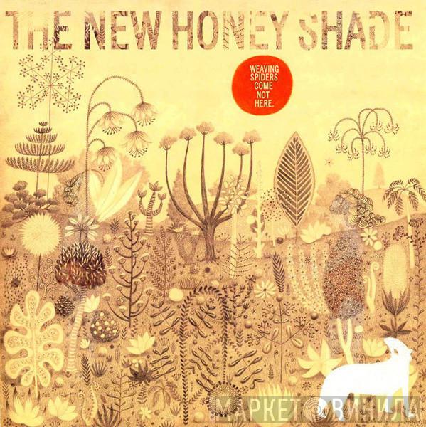 The New Honey Shade - Weaving Spiders Come Not Here