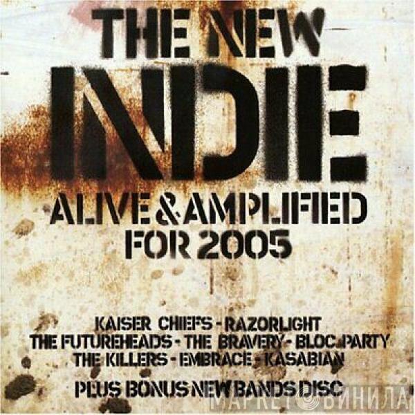  - The New Indie Alive & Amplified For 2005