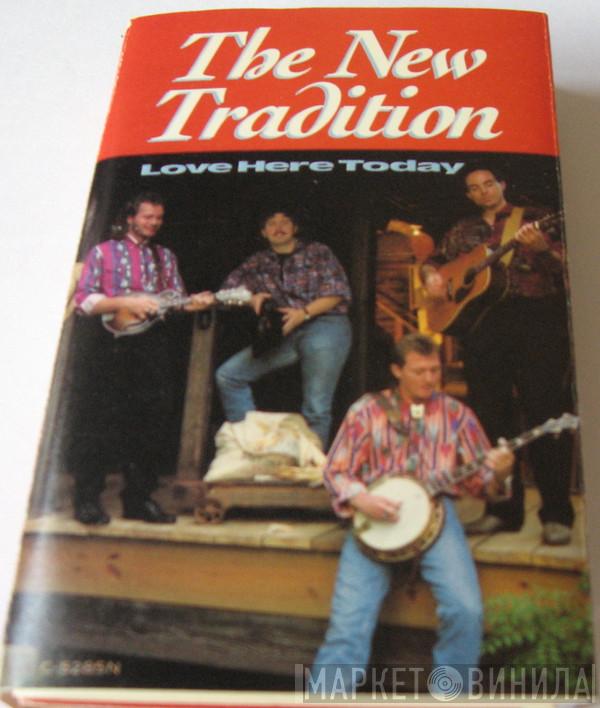  The New Tradition   - Love Here Today