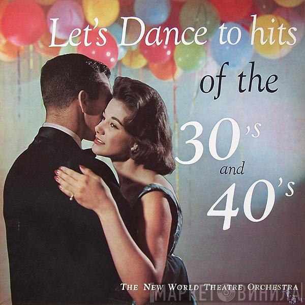 The New World Theatre Orchestra - Let's Dance To Hits Of The 30's And 40's