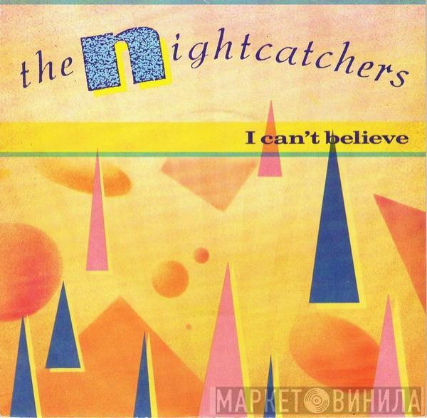 The Nightcatchers - I Can't Believe