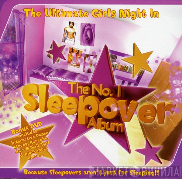  - The No. 1 Sleepover Album (The Ultimate Girls Night In)