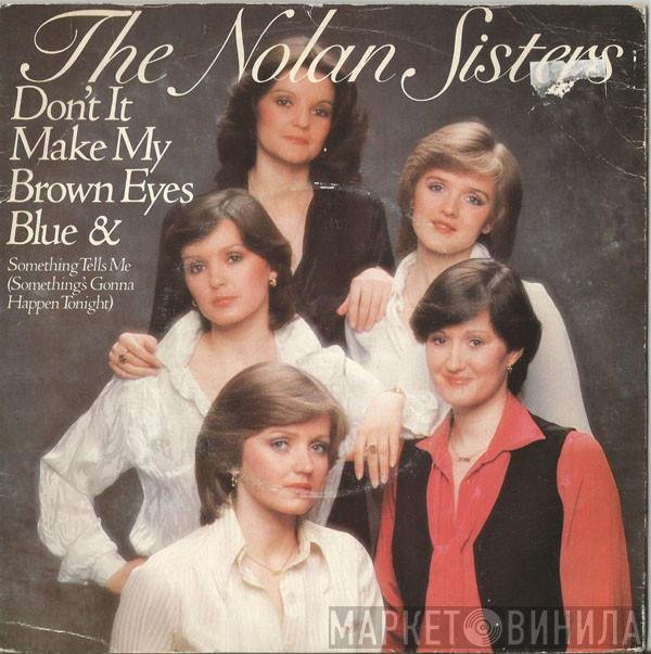 The Nolans - Don't It Make My Brown Eyes Blue