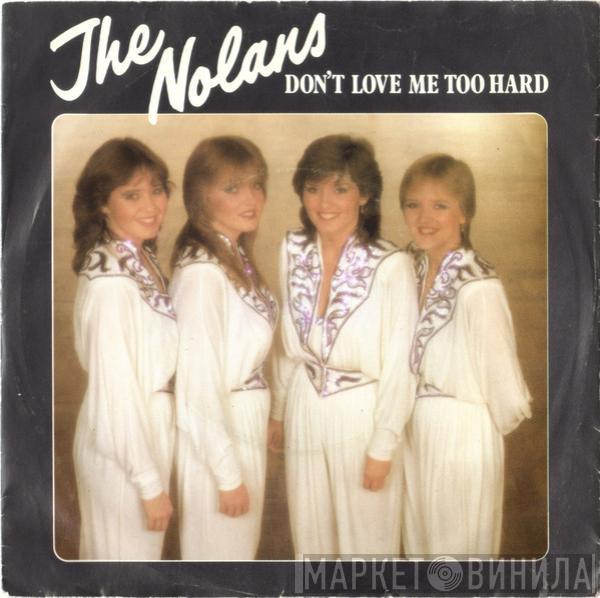 The Nolans - Don't Love Me Too Hard