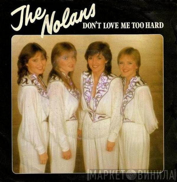 The Nolans - Don't Love Me Too Hard