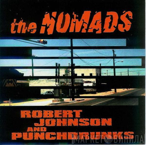 The Nomads , Robert Johnson And Punchdrunks - Trucker Speed / 2000 Lb Bee