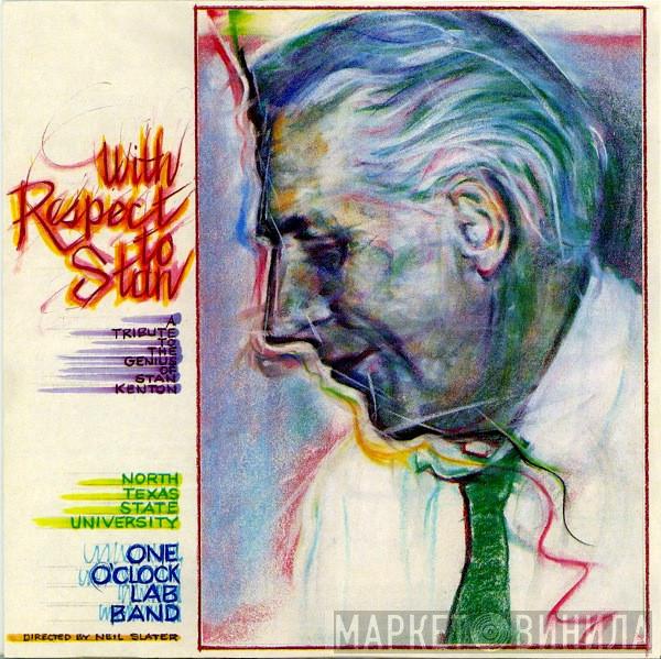 The North Texas State University Lab Band, Neil Slater - With Respect To Stan: A Tribute To The Genius Of Stan Kenton