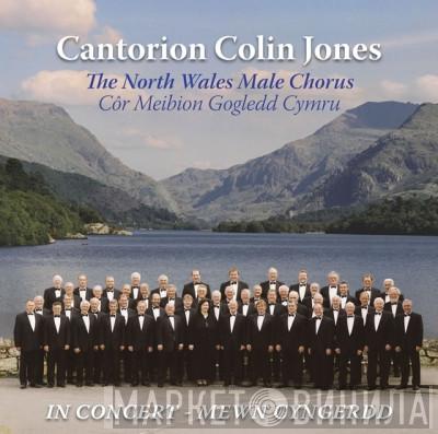 The North Wales Association Of Male Voice Choirs - In Concert / Mewn Cyngerdd
