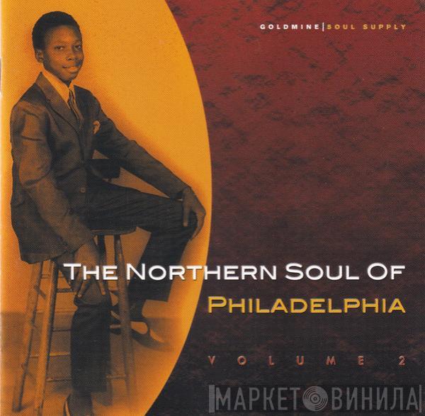  - The Northern Soul Of Philadelphia Vol.2