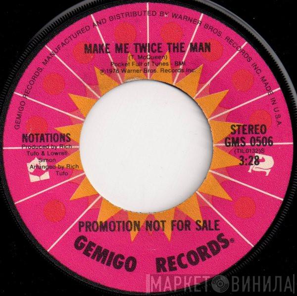 The Notations - Make Me Twice The Man