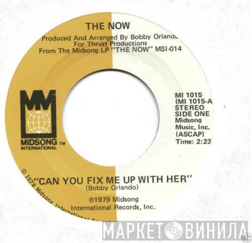 The Now  - Can You Fix Me Up With Her