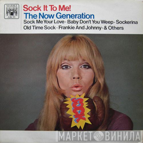 The Now Generation  - Sock It To Me!