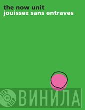 The Now Unit - Jouissez Sans Entraves