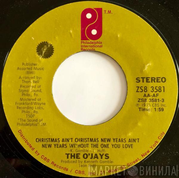 The O'Jays - Christmas Ain't Christmas New Years Ain't New Years Without The One You Love/Just Can't Get Enough