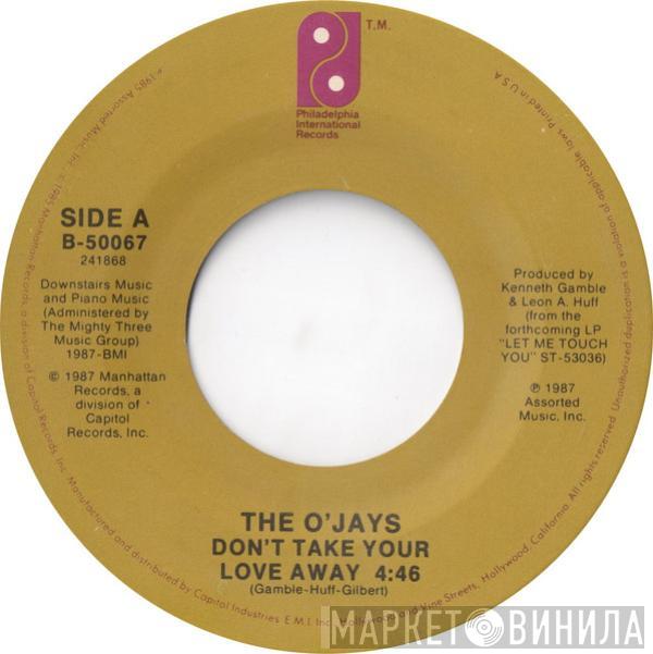 The O'Jays - Don't Take Your Love Away