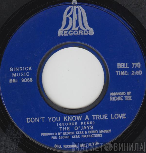 The O'Jays - Don't You Know A True Love