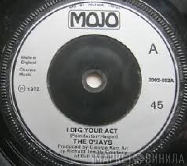 The O'Jays - I Dig Your Act / I'll Be Sweeter Tomorrow