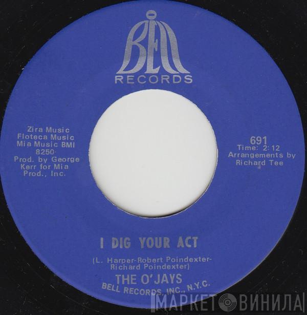 The O'Jays - I Dig Your Act