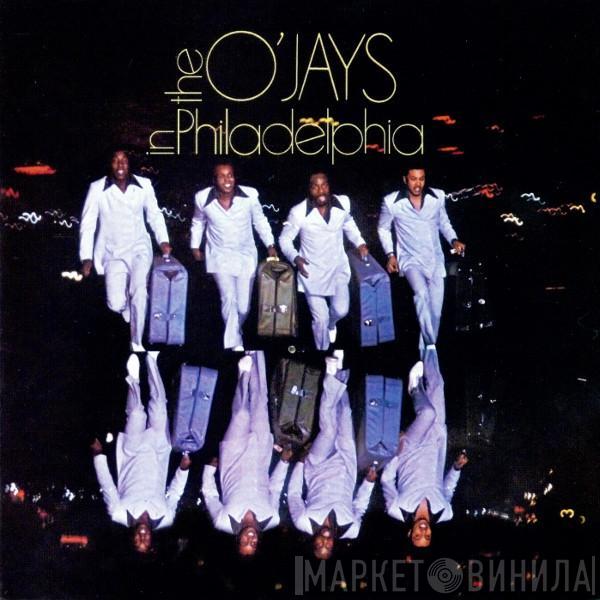  The O'Jays  - The O'Jays In Philadelphia