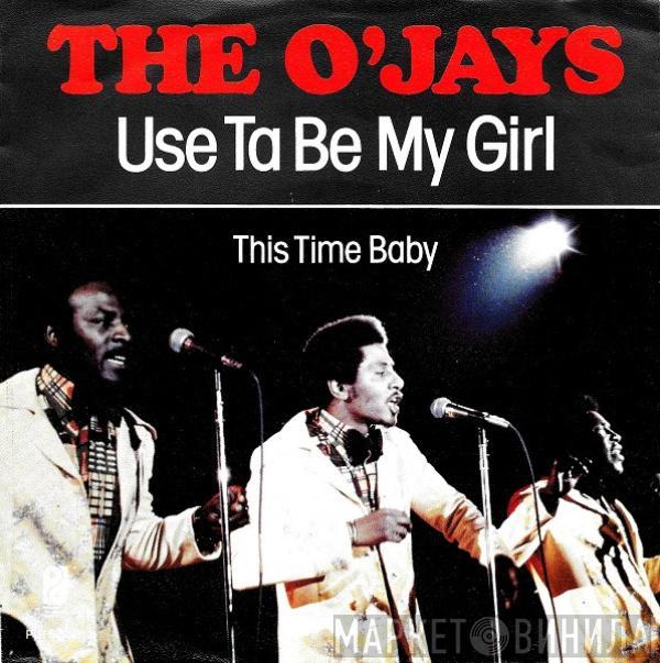 The O'Jays - Use Ta Be My Girl