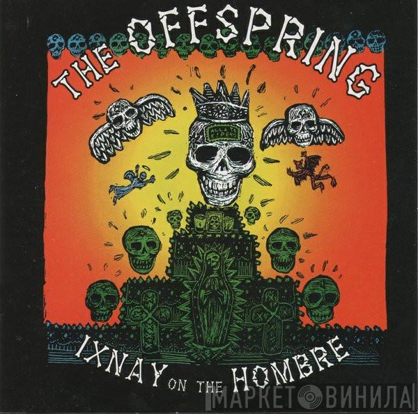  The Offspring  - Ixnay On The Hombre
