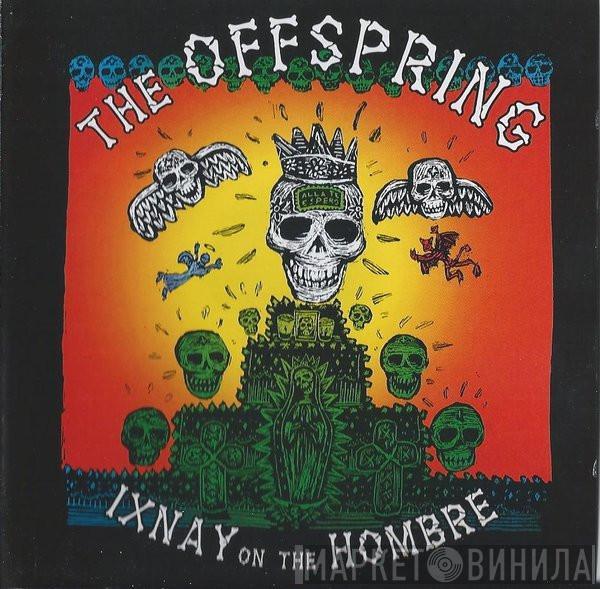 The Offspring - Ixnay On The Hombre