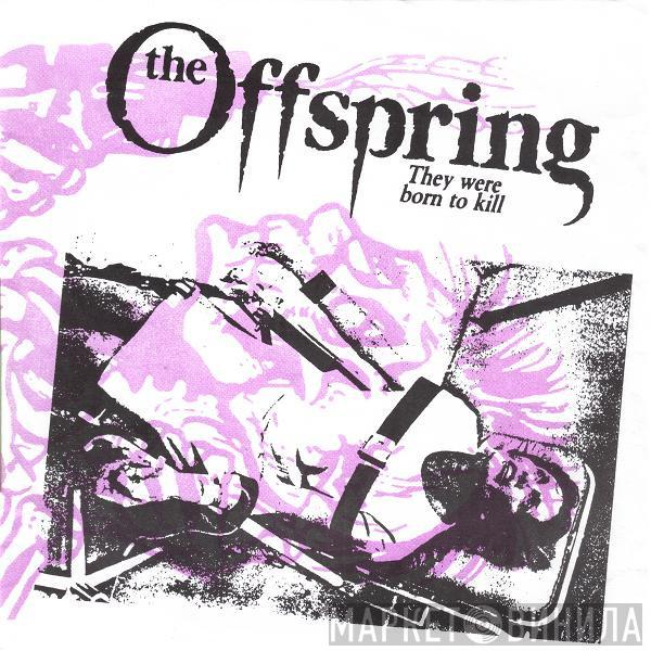 The Offspring - They Were Born To Kill