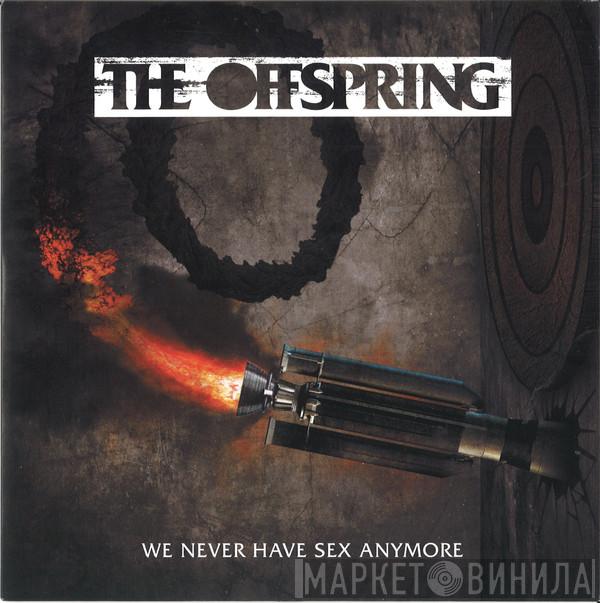 The Offspring - We Never Have Sex Anymore