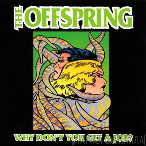  The Offspring  - Why Don't You Get A Job?