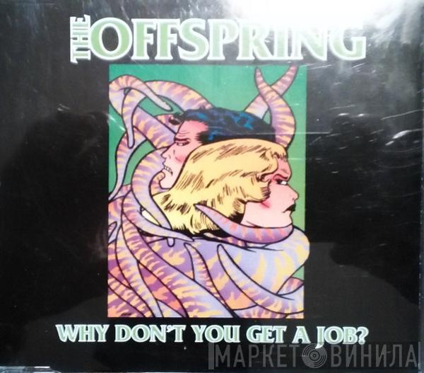  The Offspring  - Why Don't You Get A Job?