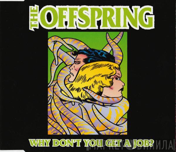  The Offspring  - Why Don't You Get A Job?