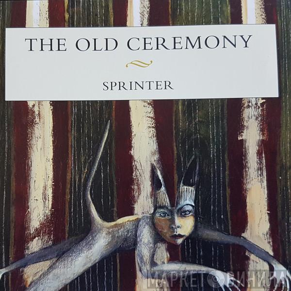 The Old Ceremony - Sprinter
