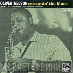 The Oliver Nelson Sextet, Eric Dolphy, Richard Williams - Screamin' The Blues