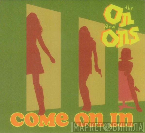 The On And Ons - Come On In