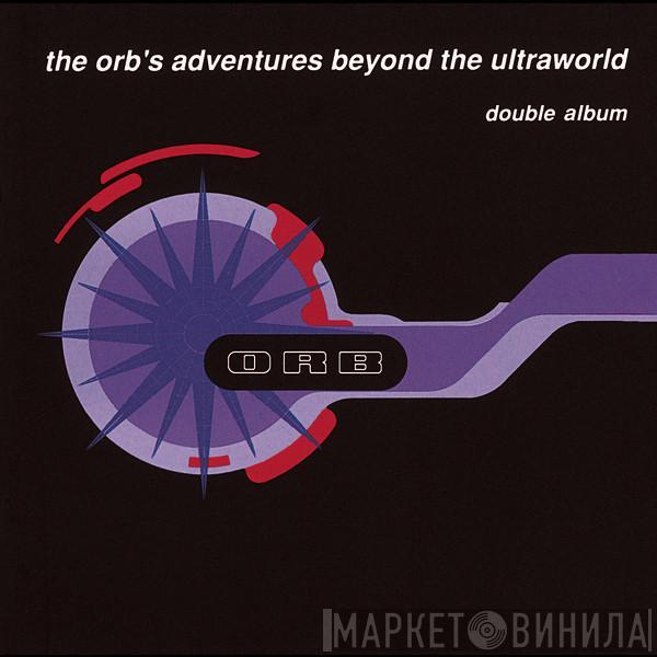The Orb - The Orb's Adventures Beyond The Ultraworld