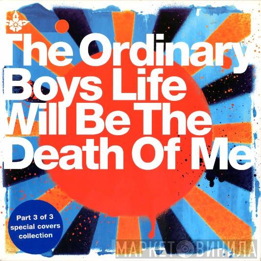 The Ordinary Boys - Life Will Be The Death Of Me