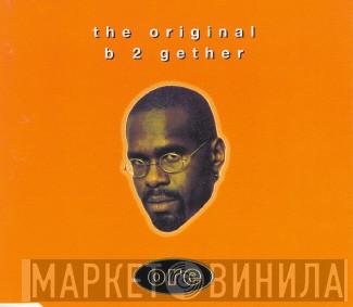 The Original - B 2 Gether