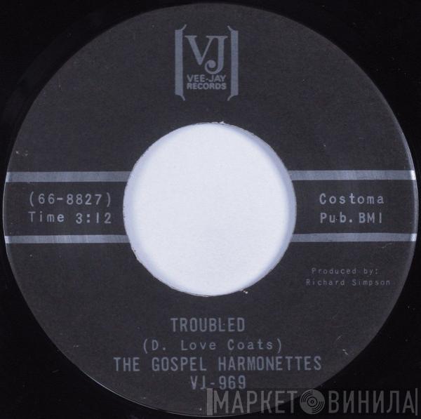 The Original Gospel Harmonettes - Troubled / Let The Holy Ghost Come