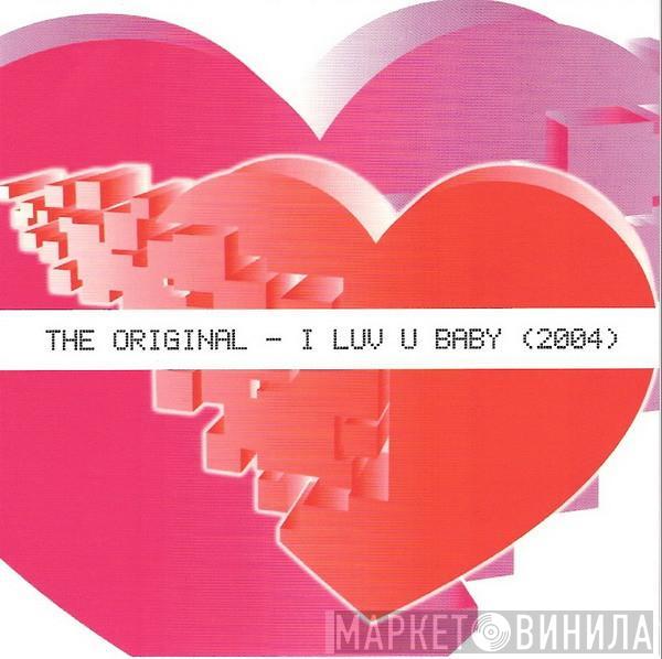  The Original  - I Luv U Baby (2004)