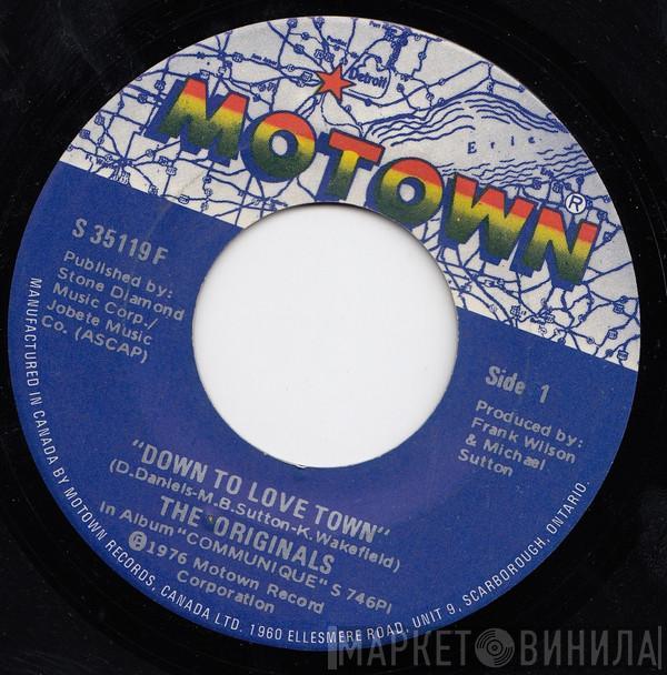  The Originals  - Down To Love Town / Just To Be Closer To You