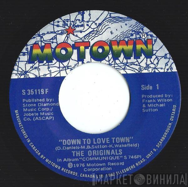  The Originals  - Down To Love Town / Just To Be Closer To You