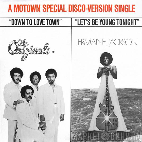 The Originals, Jermaine Jackson - Down To Love Town /  Let's Be Young Tonight