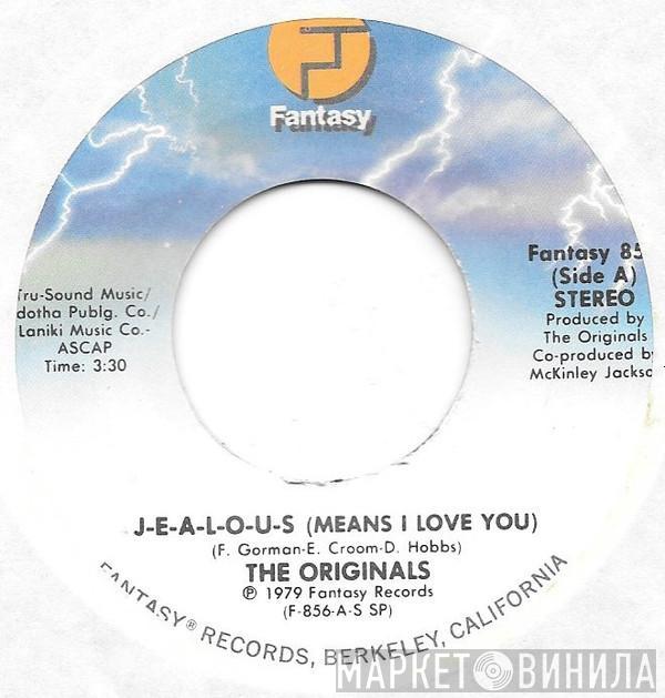 The Originals - J-E-A-L-O-U-S (Means I Love You) / Jezebel (You've Got Me Under Your Spell)