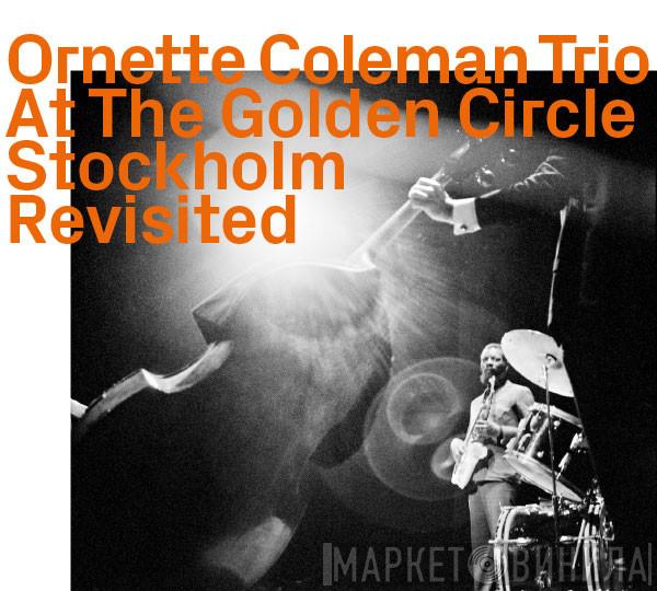 The Ornette Coleman Trio - At The Golden Circle Stockholm Revisited