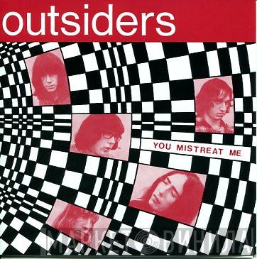  The Outsiders   - You Mistreat Me