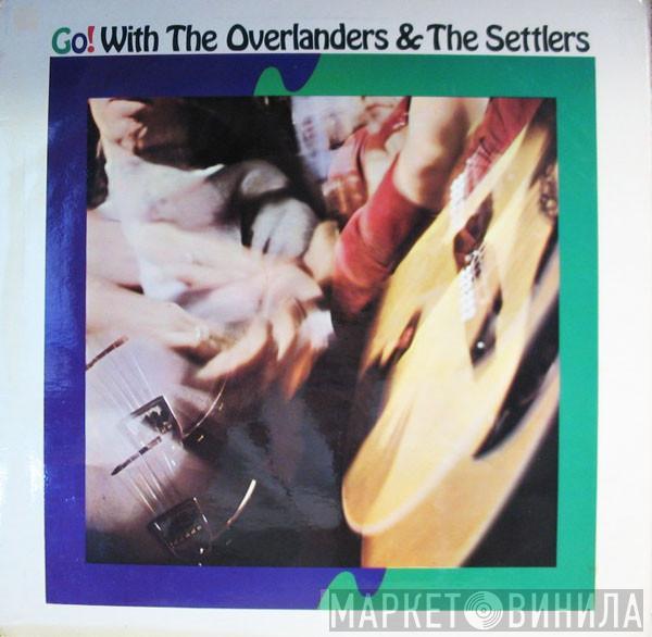 The Overlanders, The Settlers - Go! With The Overlanders And The Settlers